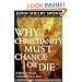 Why Christianity Must Change or Die: A Bishop Speaks to Believers In Exile