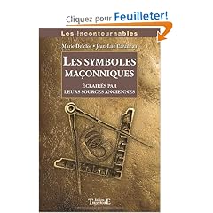 Symboles maconniques eclaires par leurs sources anciennes (les)