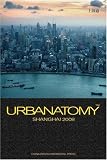 Urbanatomy: Shanghai 2008