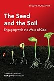 The seed and the soil : engaging with the word of God