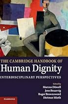 The Cambridge Handbook of Human Dignity: Interdisciplinary Perspectives