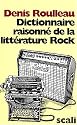 Dictionnaire raisonn&eacute; de la litt&eacute;rature rock