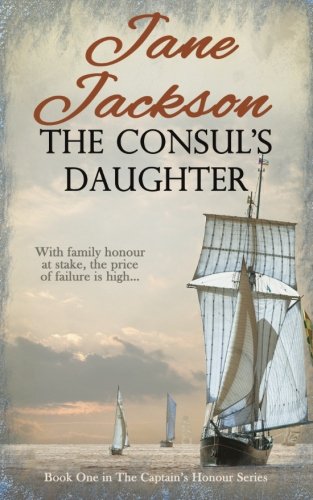 The Consul's Daughter (The Captain's Honour Series) (Volume 1), by Jane Jackson