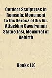 Outdoor Sculptures in Romania: Monument to the Heroes of the Air, Attacking Cavalryman Statue, Ia I, Memorial of Rebirth-