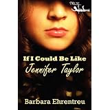 If I Could Be Like Jennifer Taylor ~ Barbara Ehrentreu