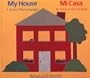 My House: A Book in Two Languages/Mi casa: Un libro en dos lenguas (English and Spanish Edition)