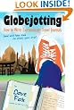 Globejotting: How to Write Extraordinary Travel Journals (and still have time to enjoy your trip!)