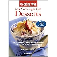 Cooking Well: Low-Carb Sugar-Free Desserts: Over 100 Recipes for Healthy Living, Diabetes, and Weight Management