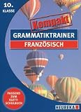Grammatiktrainer kompakt: Franz�sisch 10. Klasse - 