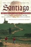 The Pilgrimage Road to Santiago: The Complete Cultural Handbook