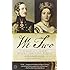 We Two: Victoria and Albert: Rulers, Partners, Rivals