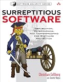 Surreptitious Software: Obfuscation, Watermarking, and Tamperproofing for Software Protection: Obfuscation, Watermarking, and Tamperproofing for Software Protection