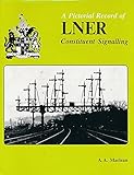 A pictorial survey of LNER constituent signalling
