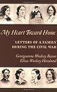 My Heart Toward Home: Letters of a Family During the Civil War