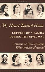 My Heart Toward Home: Letters of a Family During the Civil War