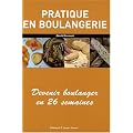 Pratique en boulangerie : Devenir boulanger en 26 semaines