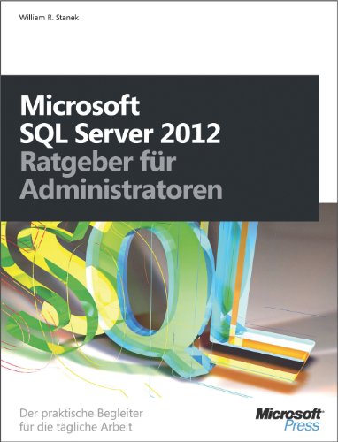 Microsoft SQL Server 2012 - Ratgeber für Administratoren: Der praktische Begleiter für die tägliche Arbei (German Edition)