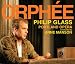 Glass: Orphée (Complete Opera Recording)