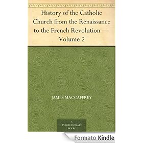 History of the Catholic Church from the Renaissance to the French Revolution - Volume 2