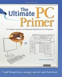 The Ultimate PC Primer: 15 Simple Lessons for Understanding Personal Computers