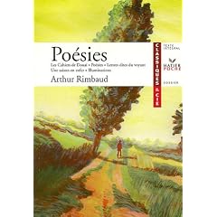 Po�sies : Les Cahiers de Douai (1870), Po�sies (1870-1872), Lettres dites du voyant (1871), Une saison en enfer (1873), Illuminations (1886-1895)