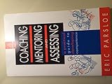 Coaching mentoring and assessing : a practical guide to developing competence