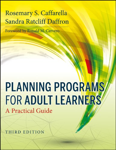 Planning Programs for Adult Learners: A Practical Guide, by Rosemary S. Caffarella, Sandra Ratcliff Daffron