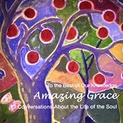 Amazing Grace: 13 Conversations About the Life of the Soul (To The Best of Our Knowledge) | [Jim Fleming]