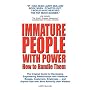 Immature People With Power How to Handle Them de Larry Mullins
