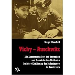 Vichy - Auschwitz. Die Zusammenarbeit der deutschen und franz�sischen Beh�rden bei der "Endl�sung der Judenfrage" in Frankreich