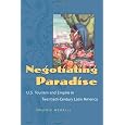 Negotiating Paradise: U.s. Tourism And Empire In Twentieth-century Latin