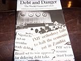 Debt and danger : the world financial crisis