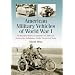 American Military Vehicles of World War I: An Illustrated History of Armored Cars, Staff Cars, Motorcycles, Ambulances, Trucks, Tractors and Tanks