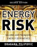 Energy Risk: Valuing and Managing Energy Derivatives