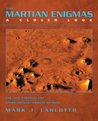 The Martian Enigmas: A Closer Look: The Face, Pyramids, and Other Unusual Objects on Mars Second Edition