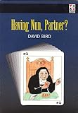 Having nun, partner?