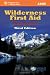 Wilderness First Aid, Third Edition: Emergency Care for Remote Locations (Wilderness First Aid: Emergency Care for Remote Locations)