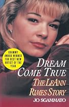 Dream Come True: The LeAnn Rimes Story Dream Come True: The LeAnn Rimes Story