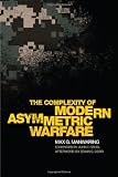 The Complexity of Modern Asymmetric Warfare (International and Security Affairs) @ CyberWar: Si Vis Pacem, Para Bellum