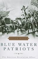Blue Water Patriots: The American Revolution Afloat