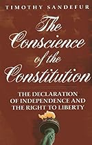 The Conscience of the Constitution: The Declaration of Independence and the Right to Liberty