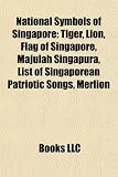 National Symbols of Singapore: Tiger, Lion, Flag of Singapore, Majulah Singapura, List of Singaporean Patriotic Songs, Merlion
