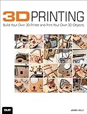 3D printing : build your own 3D printer and print your own 3D objects