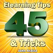 45 Elearning Tips and Tricks | [John Araiza]