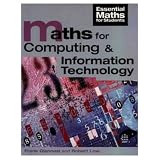 Maths for Computing and Information Technology (Essential Maths For Students)