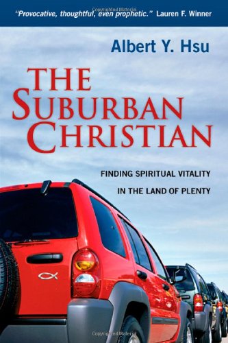 The Suburban Christian: Finding Spiritual Vitality in the Land of Plenty