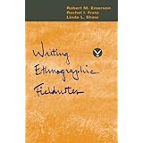 writing ethnographic fieldnotes chicago guides to writing editing and publishing
