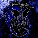 Brian Vander Ark - Angel, Put Your Face On