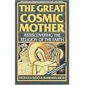 The Great Cosmic Mother (Rediscovering the Religion of the Earth) (Illustrated) (Paperback)