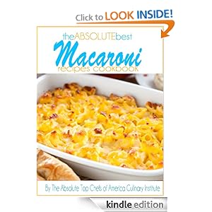 The Absolute Best Macaroni Recipes Cookbook